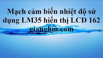 Mạch cảm biến nhiệt độ dùng LM35 + 8051 hiển thị LCD V1.0