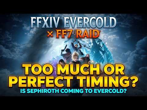 FFXIV Evercold’s FF7 Raid: Too Much or Perfect Timing?