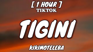 Kikimoteleba - TIGINI (Lyrics) [1 Hour Loop] &quot;Ti-ti-gi-ni-ti-ti-ti-gi-ni-ti-ti-ti-gi&quot; [TikTok Song]
