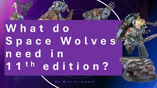 Top 10 Things Space Wolves NEED in Warhammer 40,000 11th Edition | New Units, Rules & Models