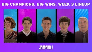 Big Champions, Big Wins: Week 3 Lineup | JEOPARDY!