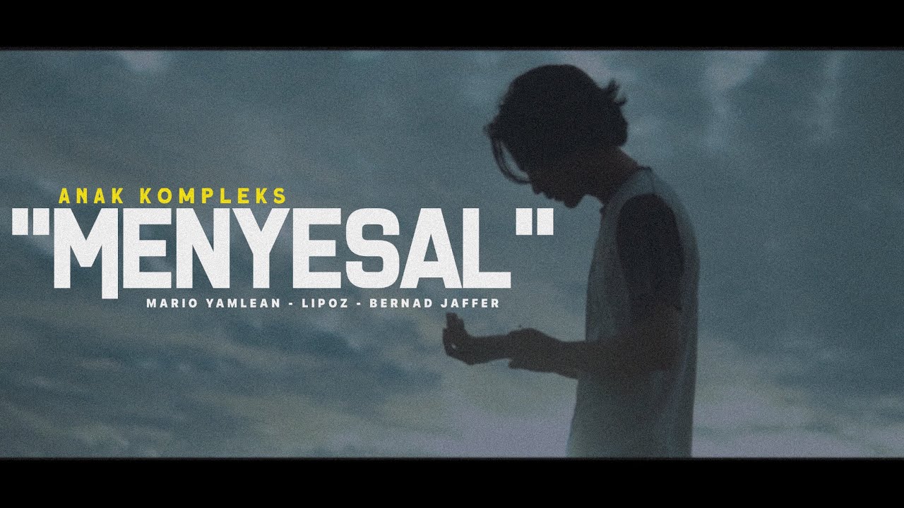 MENYESAL - Anak Kompleks (Official Music Video)