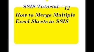 How to Merge Multiple Excel Sheets in SSIS