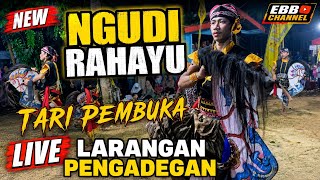 TARI PEMBUKA EBEG 🦄NEW NGUDI RAHAYU 🦄 live LARANGAN PENGADEGAN 