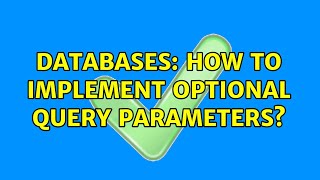 Databases: How to implement optional query parameters?
