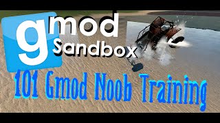 Gmod Sandbox - Gmod 101 Noob Training