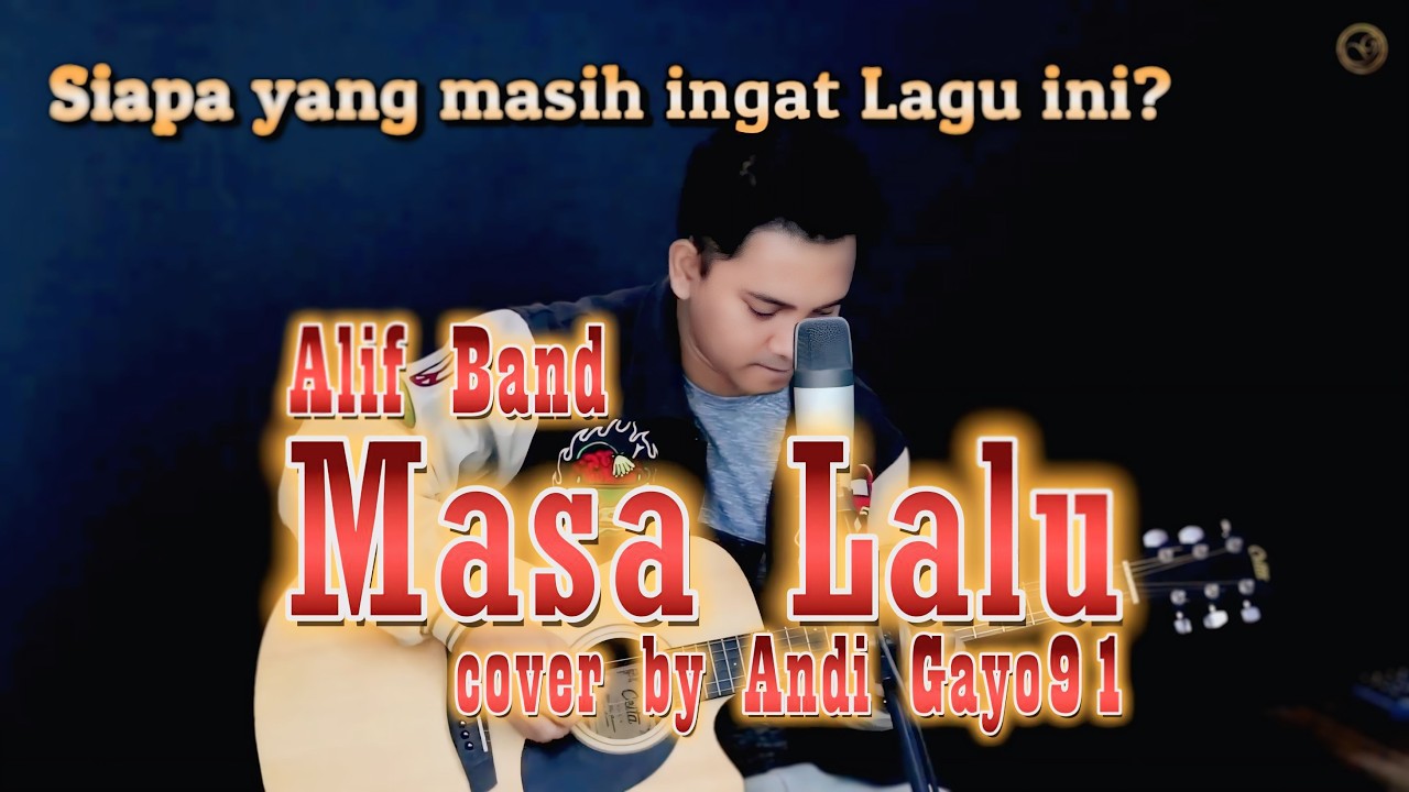 MASA LALU - Alif Band (Cover) | ANDI GAYO91 Full Version Slow Rock Galau