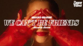 Ariana Grande - we can't be friends (wait for your love) [𝒔𝒍𝒐𝒘𝒆𝒅 + 𝒓𝒆𝒗𝒆𝒓𝒃]