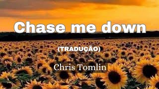 Chris Tomlin - Chase me down feat RaeLynn (tradução)