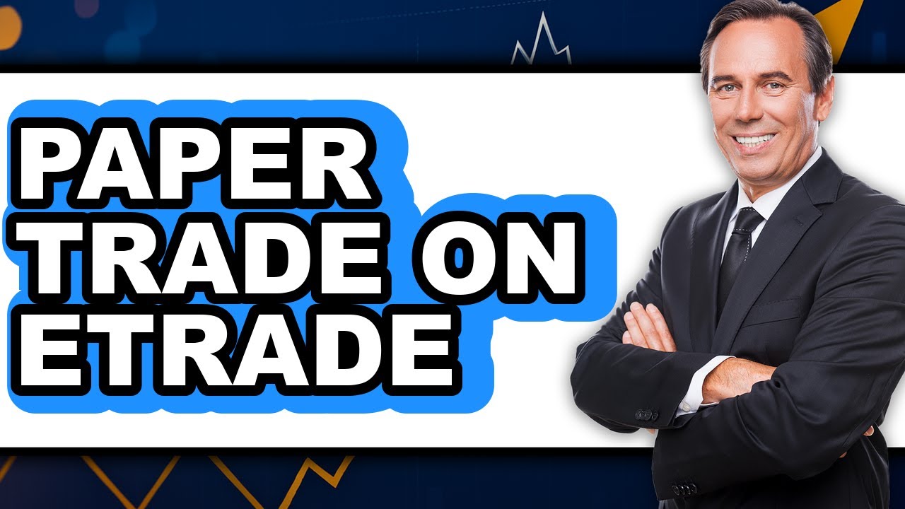 How To Paper Trade On Etrade - Full Guide - YouTube