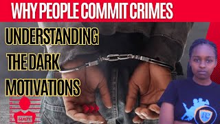 CAUSES OF CRIME//WHAT MOTIVATES PEOPLE TO COMMIT CRIMES
