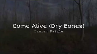 Come Alive (Dry Bones) - Lauren Daigle (Lyrics Video) Inspirational Song