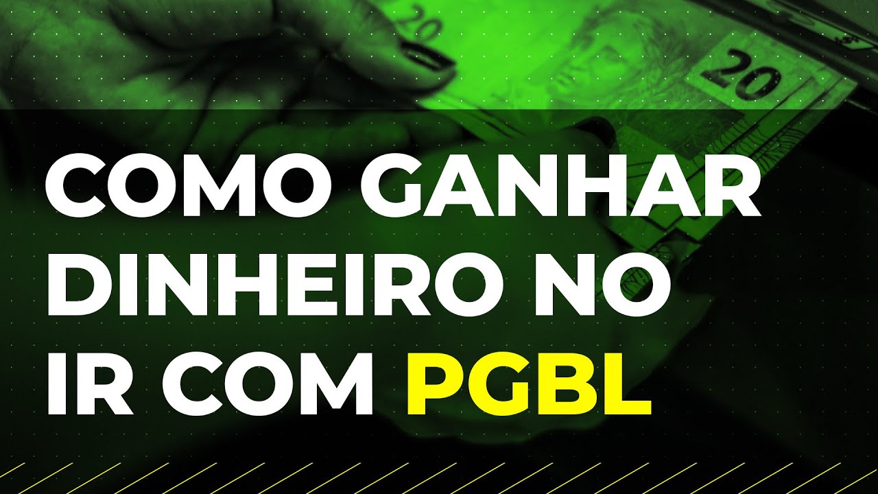 PGBL VALE A PENA COMO GANHAR DINHEIRO NO IR COM PREVID NCIA PRIVADA 