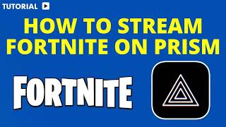 How to stream fortnite on prism