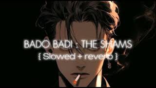 Bado badi song { Slowed + reverb }