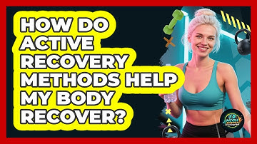 How Do Active Recovery Methods Help My Body Recover? - High Energy Training Hub