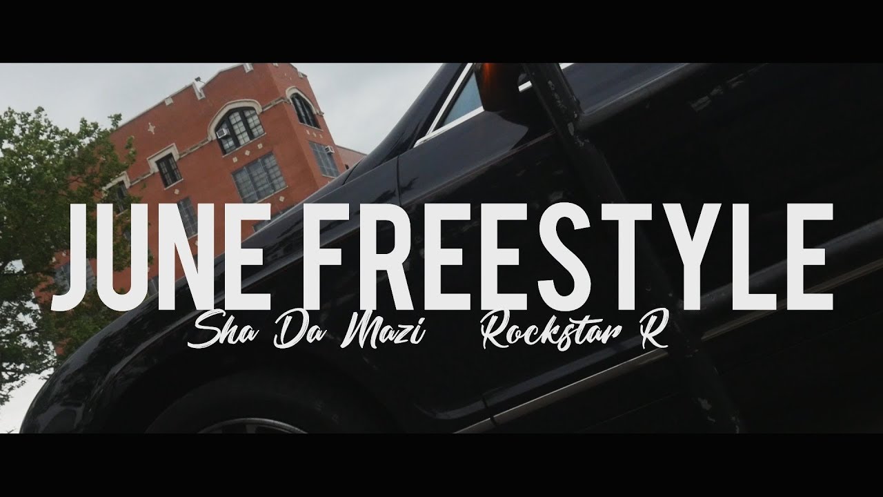 Sha Da Mazi x Rockstar R - June Freestyle (Dir. By Kapomob Films)