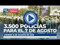 3.500 Policías para el 7 de Agosto - EMISIÓN CENTRAL - 6/08/2021