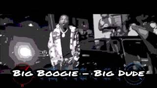 Big Boogie - Big Dude [Slowed Chopped] #DripDownSplashedUp