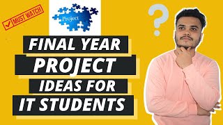 Final Year Project Ideas for IT Students | Final Year Project Selection Tips