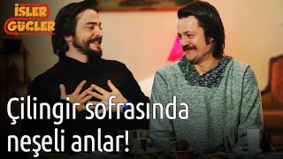 İşler Güçler - Çilingir Sofrasında Neşeli Anlar