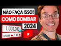 O QUE NÃO FAZER NO YOUTUBE EM 2024 [DICAS PARA BOMBAR SEU CANAL]
