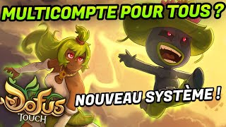 DU MULTICOMPTE POUR TOUS SUR DOFUS TOUCH ?! (NOUVEAU SYSTÈME)