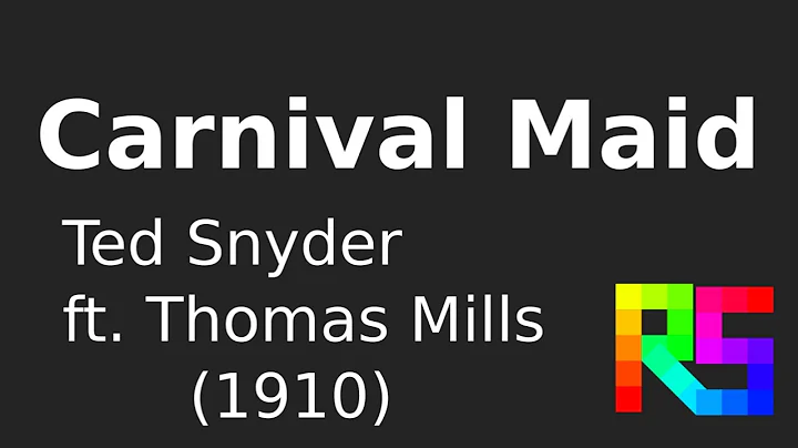 Carnival Maid (1910) - Ted Snyder ft. Thomas Mills
