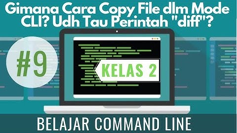 ##9 Gimana Cara Copy File DalamMode CLI? - Belajar Command Line Kelas 2