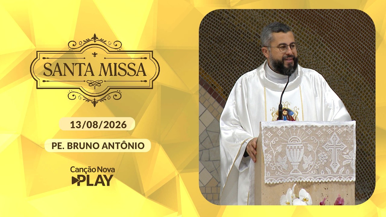 Homilia da Santa Missa - Padre Bruno Antônio - 13/08/2026