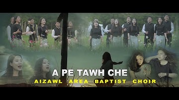 Aizawl Area Baptist Choir (2016-2019) - A pe tawh che (OFFICIAL)