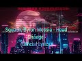 Squash, Byron Messia - HEAD CHAAGE (Official Lyrics)