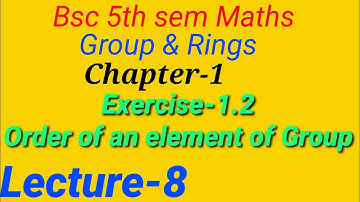 Group and Rings||Chapter-1, Lecture-8|Exercise-1.2 |Examples from 8 to 14|Bsc 5th sem Maths Solution