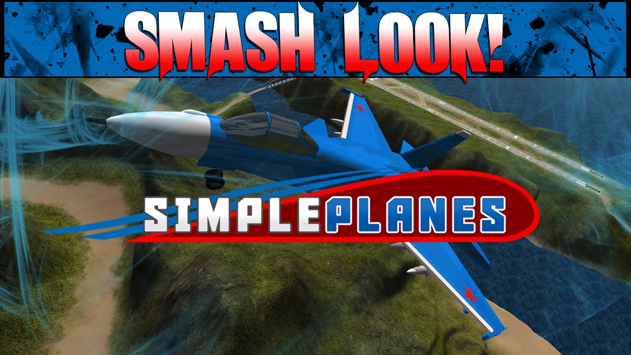 Smash Look! - SimplePlanes Gameplay - YouTube
