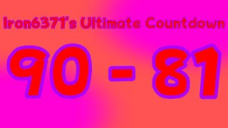 Iron6371's Ultimate Countdown 90-81