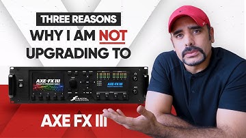 I am NOT upgrading to the Axe FX 3 | Here