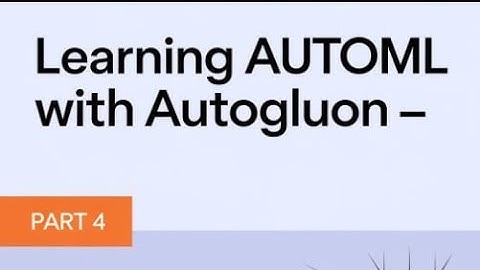 Learning AutoML with Autogluon part 4