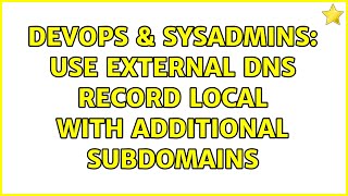 Celebrity DevOps & SysAdmins: Use External DNS Record local with additional subdomains Wealth