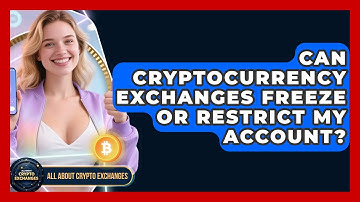 Can Cryptocurrency Exchanges Freeze or Restrict My Account? - All About Crypto Exchanges