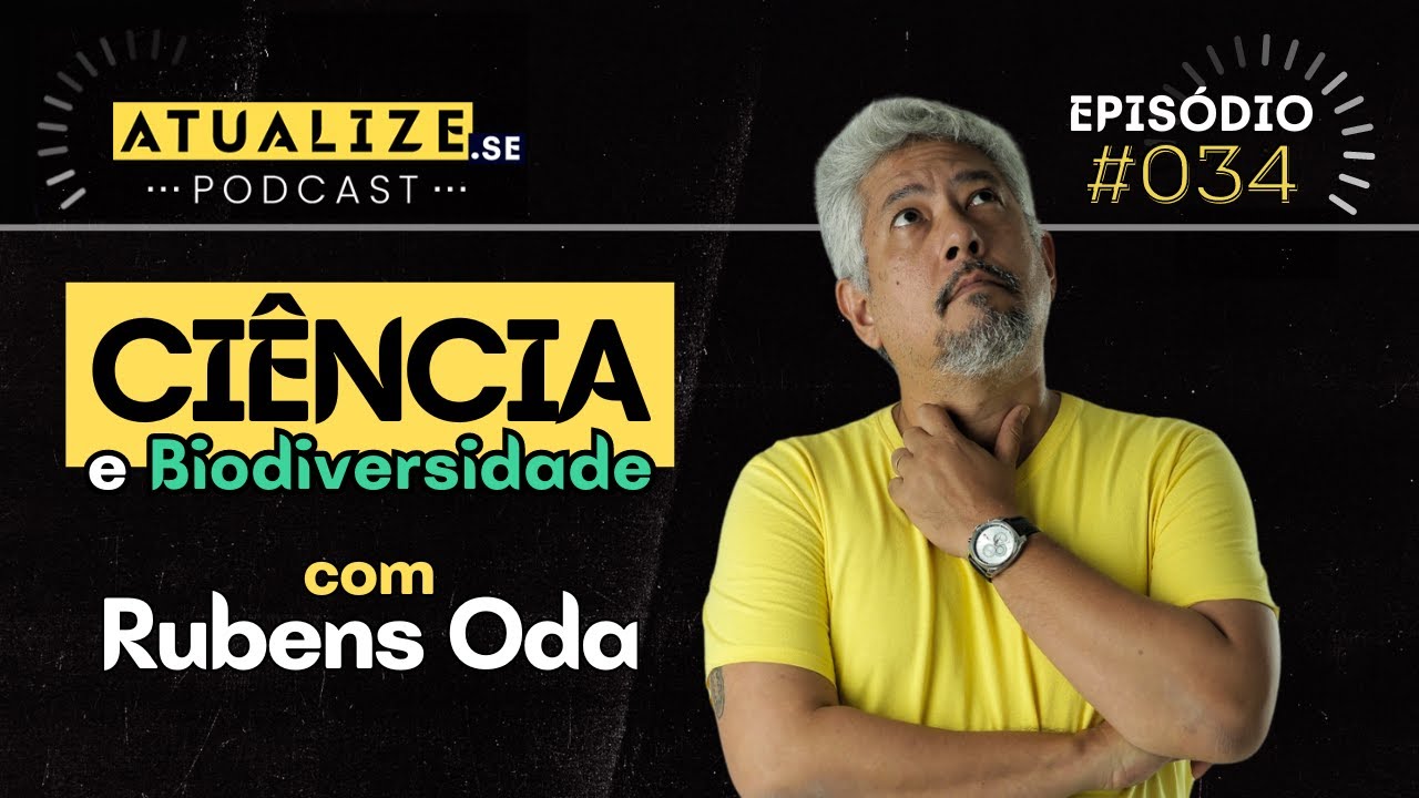 RUBENS ODA | Ciência e Biodiversidade | ATUALIZE.se #034 - YouTube