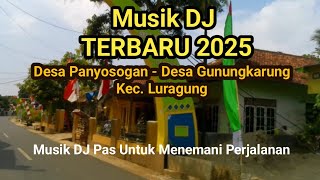 Dj Music Terbaru 2025|Jalan Pedesaan Desa Panyosogan Sampai Desa Gunungkarung|Jelajah Desa