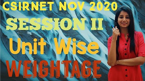 CSIR NET NOVEMBER 2020 {SESSION II} UNIT WISE MARKS DISTRIBUTION|