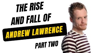 The Rise and FALL of ANDEW LAWRENCE, Part Two