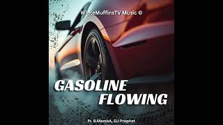 Gasoline Flowing – WhiteMuffinsTV ft. B.MambA, DJ Prophet (Official Audio)