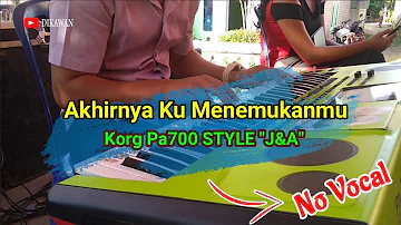 Karaoke Akhirnya Ku Menemukanmu, Pop_Plo Cover STYLE "J&A" Korg Pa700