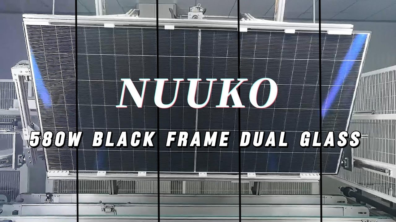 Customized Nuuko N-type 580W black frame dual glass solar panels are in production