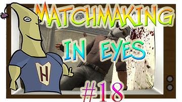 CS:GO - MatchMaking in Eyes #18
