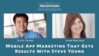 Mobile App Marketing That Gets Results With Steve Young