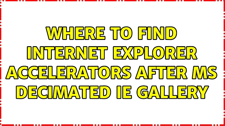 Where to find Internet Explorer Accelerators after MS decimated IE Gallery