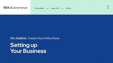Lesson 10 | Business Set up | Create Your Online Store | Wix eCommerce